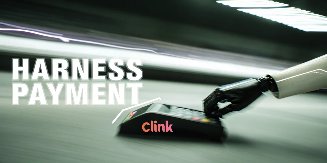 Harness Payment，开启 Agent 的自主支付时代｜专访 Clink 创始人